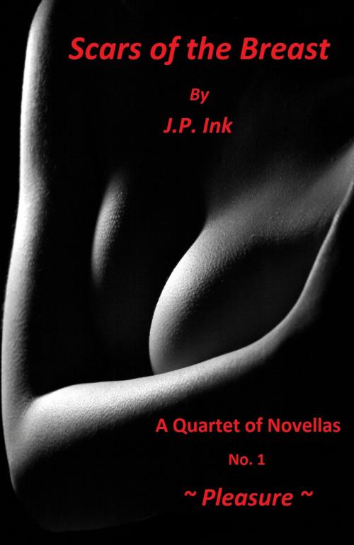 Cover of the book Scars of the Breast - Book 1 - Pleasure by J.P. Ink, Jaguar Processing Inc.