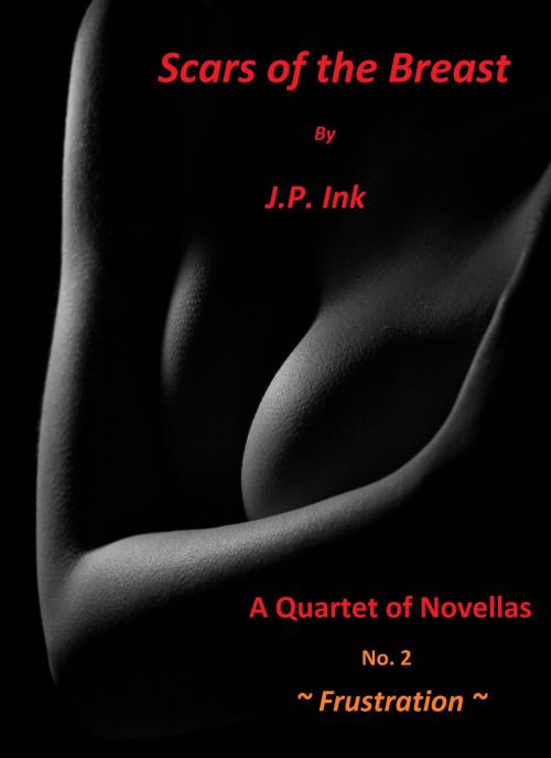 Cover of the book Scars of the Breast - Book 2 - Frustration by J.P. Ink, Jaguar Processing Inc.