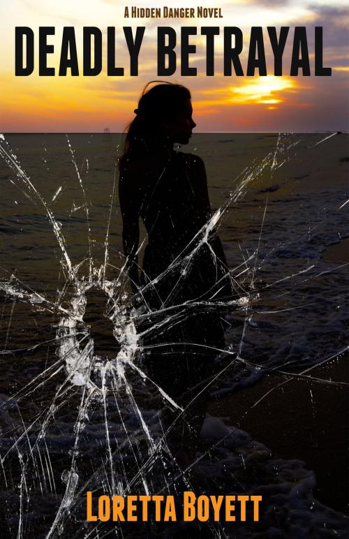 Cover of the book Deadly Betrayal by Loretta Boyett, Loretta Boyett