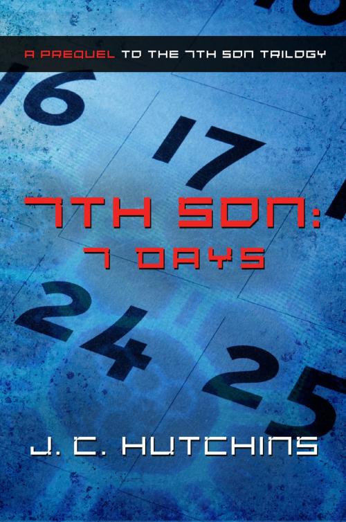 Cover of the book 7th Son: 7 Days (A Prequel to the 7th Son Trilogy) by J.C. Hutchins, CANONICAL: Narrative
