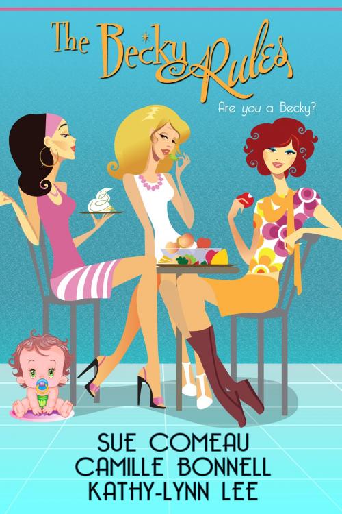 Cover of the book The Becky Rules by Sue Comeau, Camille Bonnell, Kathy-Lynn Lee, Sue Comeau