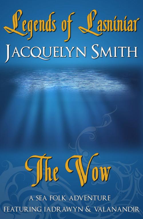 Cover of the book Legends of Lasniniar: The Vow by Jacquelyn Smith, Jacquelyn Smith