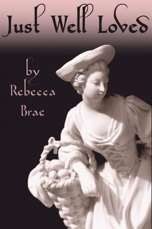 Cover of the book Just Well Loved (Short) by Rebecca Brae, BraeVitae