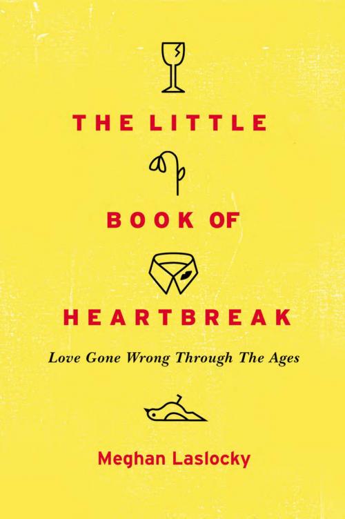 Cover of the book The Little Book of Heartbreak by Meghan Laslocky, Penguin Publishing Group