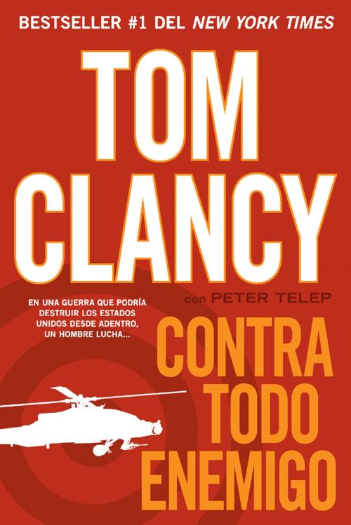Cover of the book Contra todo enemigo by Tom Clancy, Peter Telep, Penguin Publishing Group