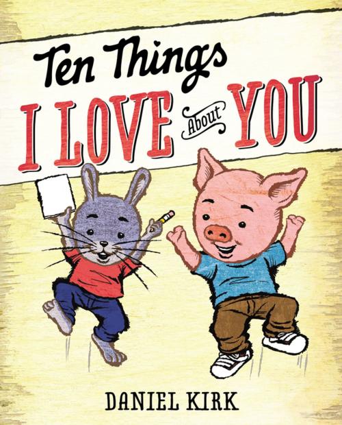 Cover of the book Ten Things I Love About You by Daniel Kirk, Penguin Young Readers Group