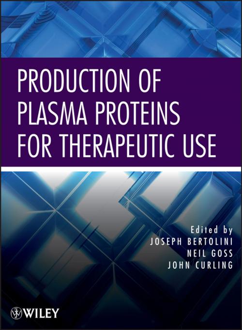 Cover of the book Production of Plasma Proteins for Therapeutic Use by Joseph Bertolini, Neil Goss, John Curling, Wiley