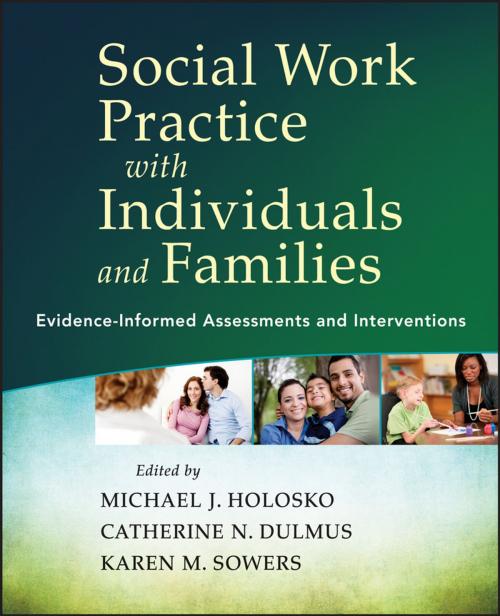 Cover of the book Social Work Practice with Individuals and Families by Michael J. Holosko, Catherine N. Dulmus, Karen M. Sowers, Wiley