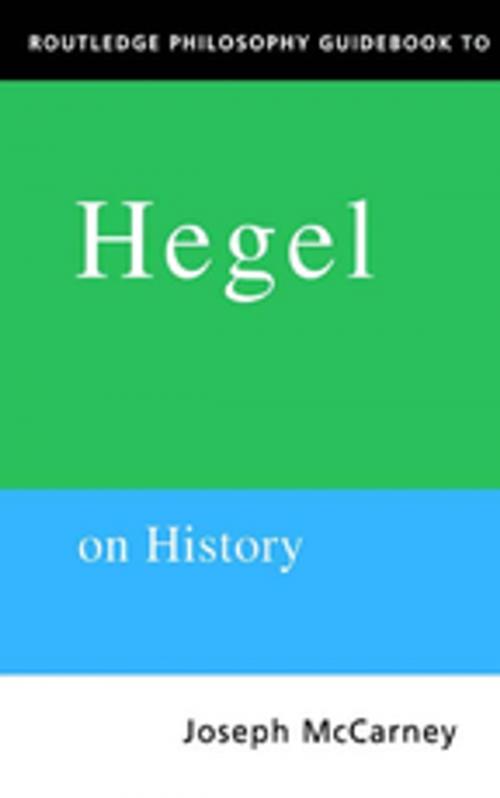 Cover of the book Routledge Philosophy Guidebook to Hegel on History by Joseph Mccarney, Taylor and Francis