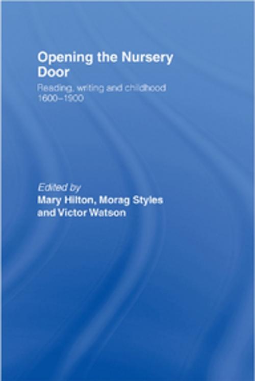 Cover of the book Opening The Nursery Door by Mary Hilton, Morag Styles, Victor Watson, Taylor and Francis