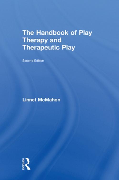 Cover of the book The Handbook of Play Therapy and Therapeutic Play by Linnet McMahon, Taylor and Francis