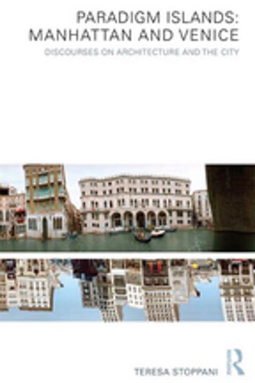 Cover of the book Paradigm Islands: Manhattan and Venice by Teresa Stoppani, Taylor and Francis
