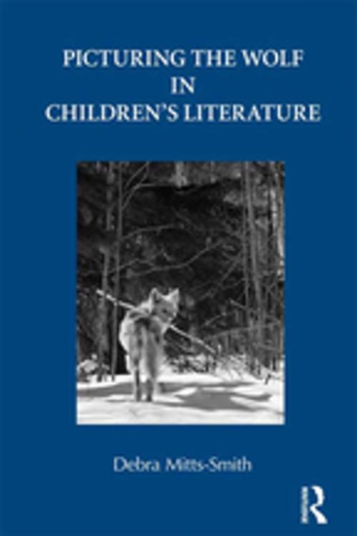 Cover of the book Picturing the Wolf in Children's Literature by Debra Mitts-Smith, Taylor and Francis