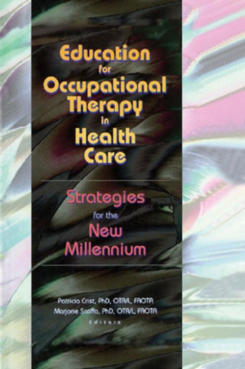 Cover of the book Education for Occupational Therapy in Health Care by Patricia Crist, Marjorie Scaffa, Taylor and Francis