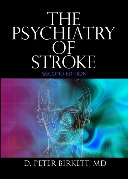 Cover of the book The Psychiatry of Stroke by D. Peter Birkett, Taylor and Francis