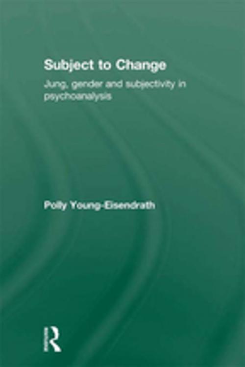Cover of the book Subject to Change by Polly Young-Eisendrath, Taylor and Francis