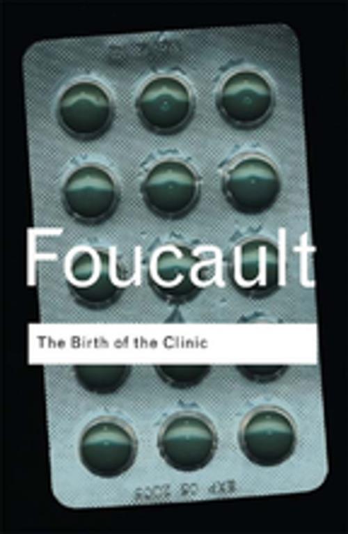 Cover of the book The Birth of the Clinic by Michel Foucault, Taylor and Francis