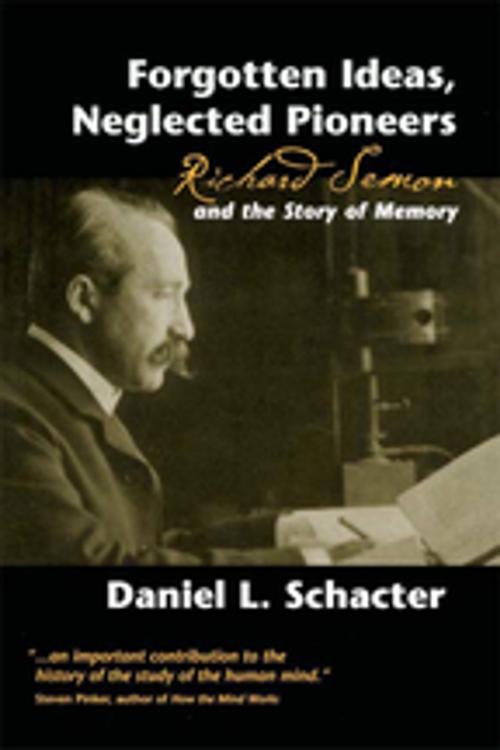 Cover of the book Forgotten Ideas, Neglected Pioneers by Daniel L. Schacter, Taylor and Francis