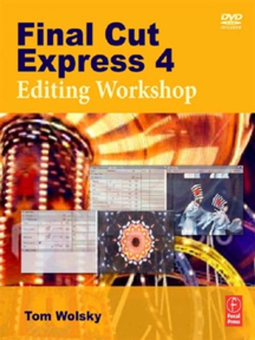 Cover of the book Final Cut Express 4 Editing Workshop by Tom Wolsky, Taylor and Francis