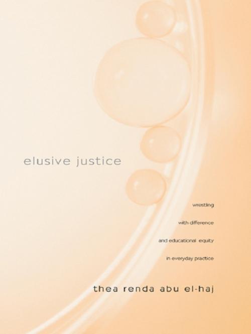 Cover of the book Elusive Justice by Thea Renda Abu El-Haj, Taylor and Francis
