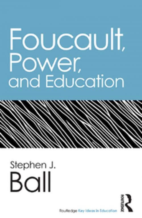 Cover of the book Foucault, Power, and Education by Stephen J. Ball, Taylor and Francis