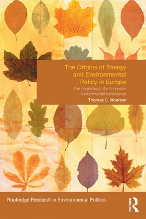 Cover of the book The Origins of Energy and Environmental Policy in Europe by Thomas C. Hoerber, Taylor and Francis