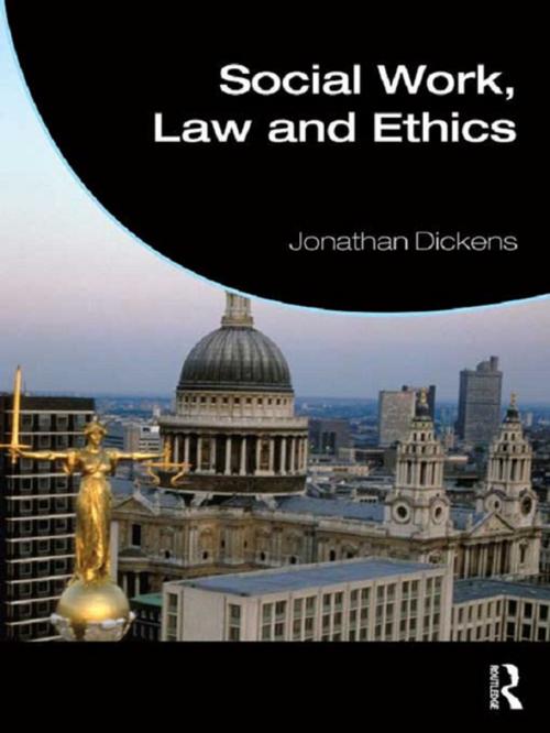 Cover of the book Social Work, Law and Ethics by Jonathan Dickens, Taylor and Francis