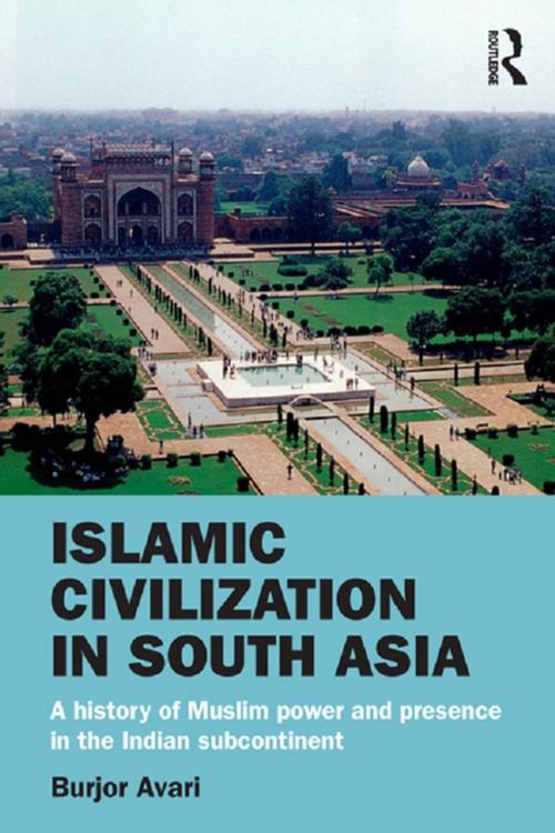 Cover of the book Islamic Civilization in South Asia by Burjor Avari, Taylor and Francis