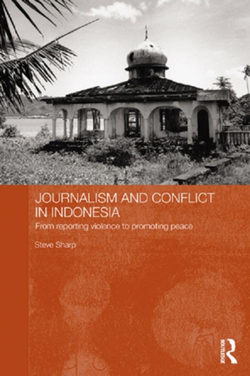 Cover of the book Journalism and Conflict in Indonesia by Steve Sharp, Taylor and Francis