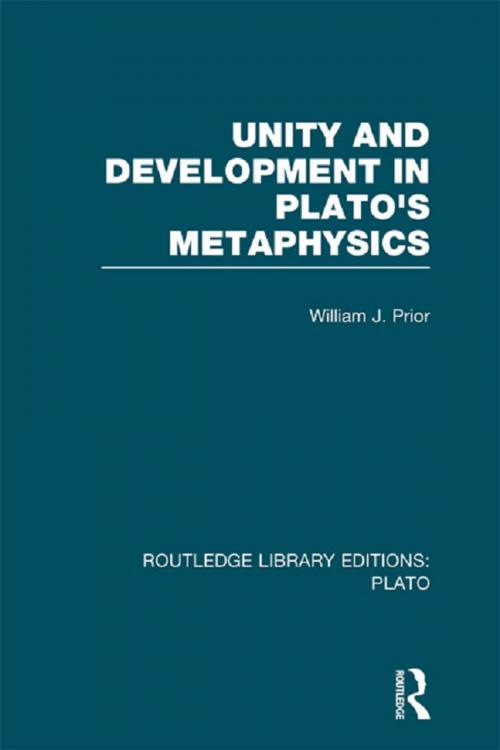 Cover of the book Unity and Development in Plato's Metaphysics (RLE: Plato) by William Prior, Taylor and Francis