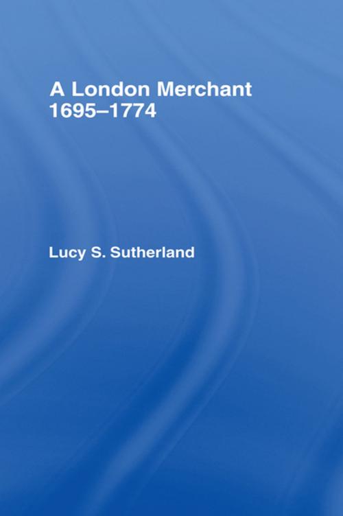 Cover of the book London Merchant 1695-1774 by Lucy Stuart Sutherland, Taylor and Francis