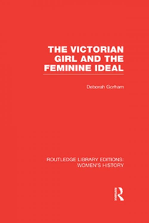 Cover of the book The Victorian Girl and the Feminine Ideal by Deborah Gorham, Taylor and Francis