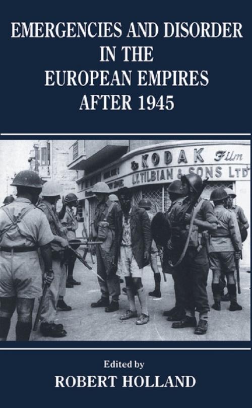 Cover of the book Emergencies and Disorder in the European Empires After 1945 by R. F Holland, Taylor and Francis