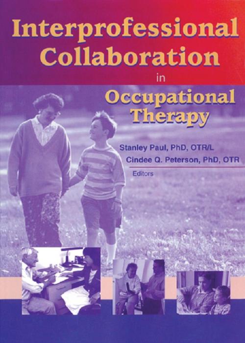 Cover of the book Interprofessional Collaboration in Occupational Therapy by Stanley Paul, Cindee Peterson, Taylor and Francis