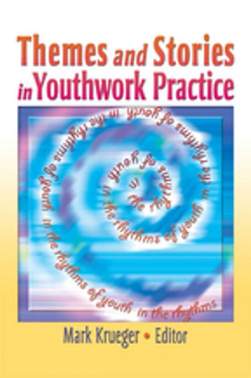 Cover of the book Themes and Stories in Youthwork Practice by Mark Krueger, Taylor and Francis