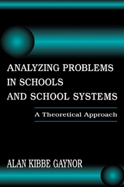 Cover of the book Analyzing Problems in Schools and School Systems by Alan K. Gaynor, Taylor and Francis