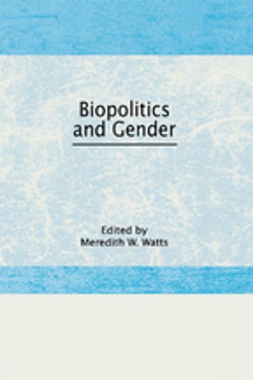 Cover of the book Biopolitics and Gender by Meredith W Watts  Jr, Taylor and Francis