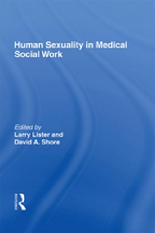 Cover of the book Human Sexuality in Medical Social Work by H Lawrence Lister, David A Shore, Taylor and Francis