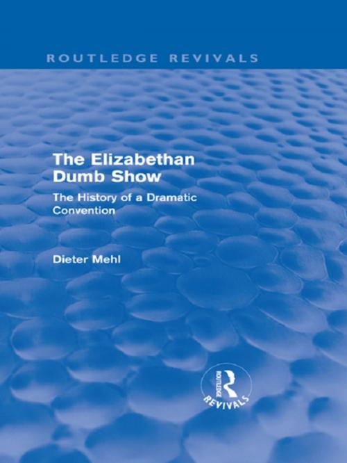 Cover of the book The Elizabethan Dumb Show (Routledge Revivals) by Dieter Mehl, Taylor and Francis