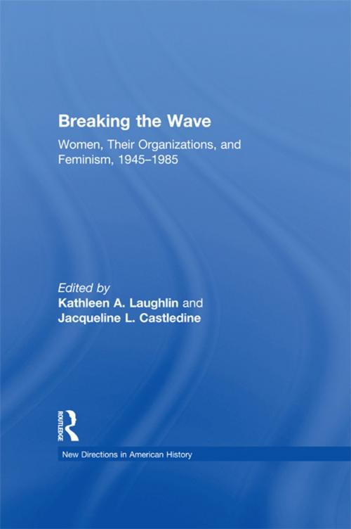 Cover of the book Breaking the Wave: Women, Their Organizations, and Feminism, 1945-1985 by , Taylor and Francis
