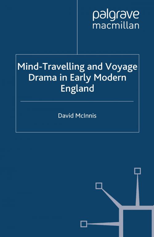 Cover of the book Mind-Travelling and Voyage Drama in Early Modern England by D. McInnis, Palgrave Macmillan UK