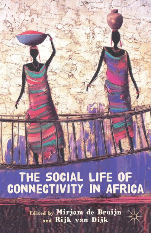 Cover of the book The Social Life of Connectivity in Africa by Mirjam de Bruijn, Rijk van Dijk, Palgrave Macmillan US
