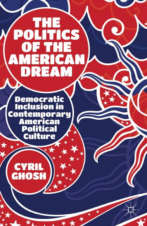 Cover of the book The Politics of the American Dream by C. Ghosh, Palgrave Macmillan US