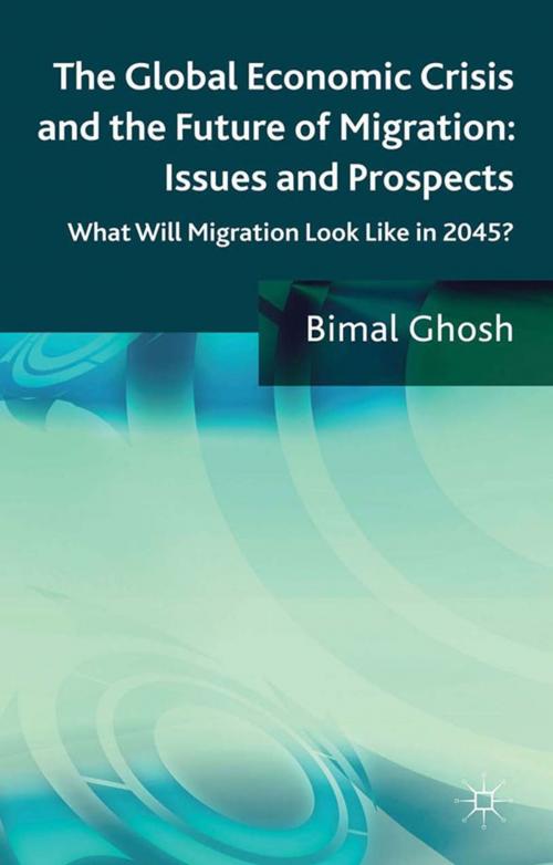 Cover of the book The Global Economic Crisis and the Future of Migration: Issues and Prospects by Bimal Ghosh, Palgrave Macmillan UK