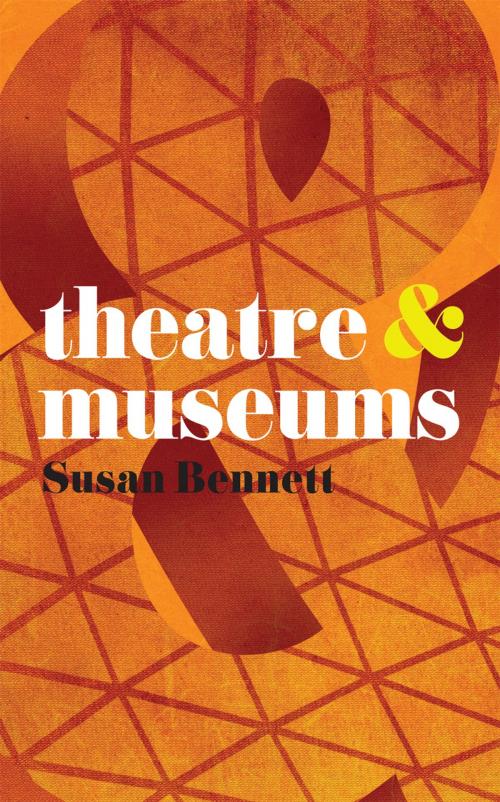 Cover of the book Theatre and Museums by Susan Bennett, Macmillan Education UK