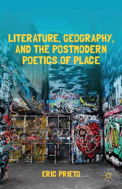 Cover of the book Literature, Geography, and the Postmodern Poetics of Place by E. Prieto, Palgrave Macmillan US