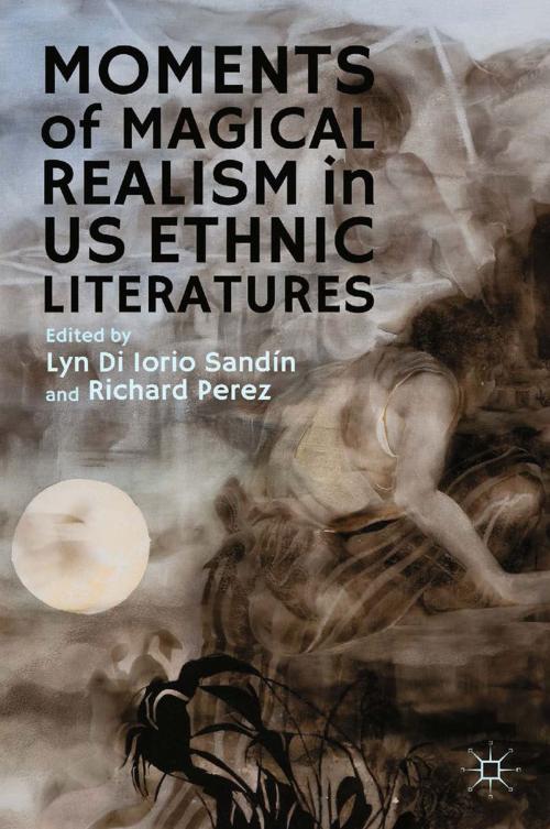 Cover of the book Moments of Magical Realism in US Ethnic Literatures by , Palgrave Macmillan US