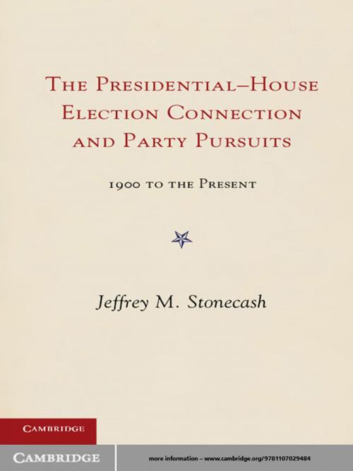 Cover of the book Party Pursuits and The Presidential-House Election Connection, 1900–2008 by Jeffrey M. Stonecash, Cambridge University Press