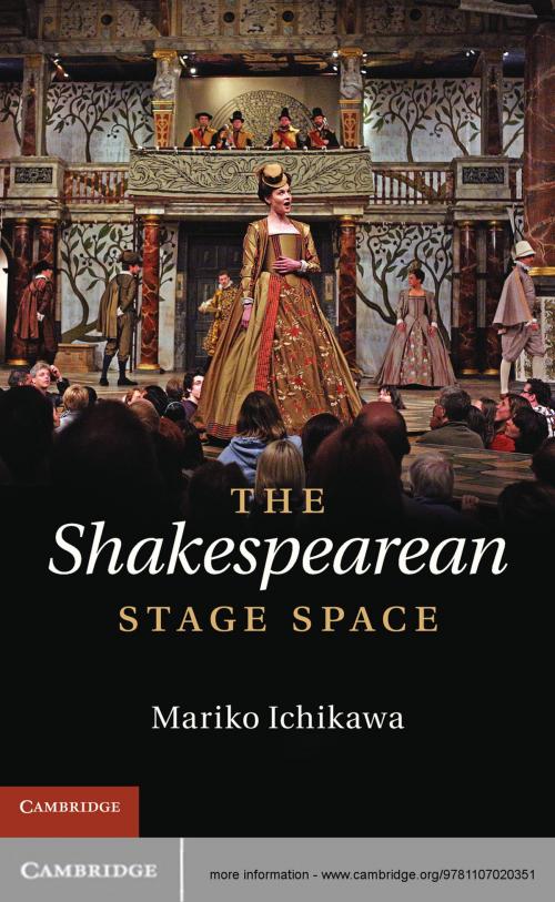 Cover of the book The Shakespearean Stage Space by Mariko Ichikawa, Cambridge University Press