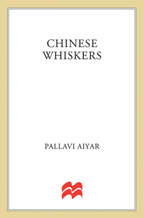 Cover of the book Chinese Whiskers by Pallavi Aiyar, St. Martin's Press